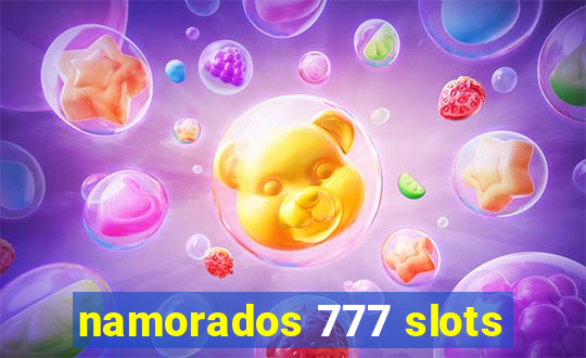 namorados 777 slots